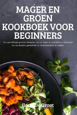 Mager En Groen Kookboek Voor Beginners -  Ilona de Groot