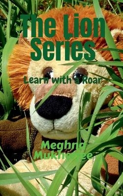 The Lion Series - Meghna Mukherjee