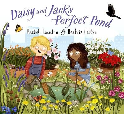Daisy and Jack's Perfect Pond - Rachel Lawston, Beatriz Castro