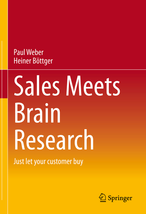 Sales Meets Brain Research - Paul Weber, Heiner B&ouml;ttger