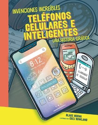 Tel&eacute;fonos celulares e inteligentes (Cell Phones and Smartphones) - Blake Hoena