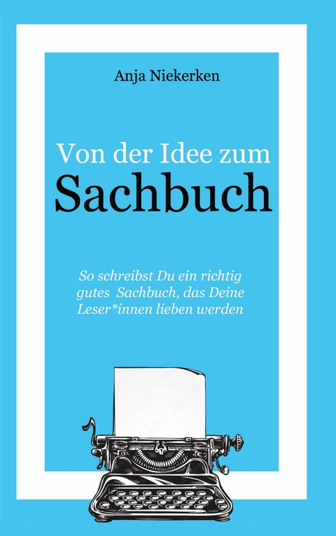 Von der Idee zum Sachbuch - Anja Niekerken