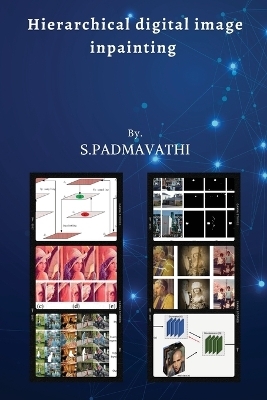 Hierarchical digital image inpainting - S Padmavathi