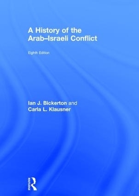 A History of the Arab&ndash;Israeli Conflict - Ian J. Bickerton, Carla L. Klausner