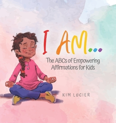 I Am... - Kim Lucier