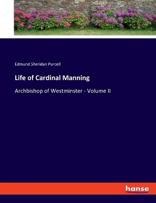 Life of Cardinal Manning - Edmund Sheridan Purcell