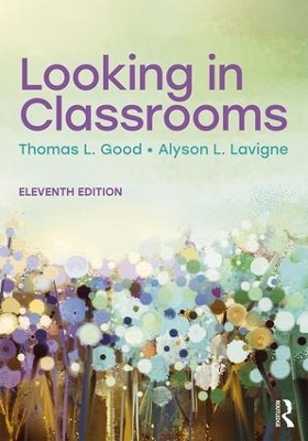 Looking in Classrooms - Thomas L. Good, Alyson L. Lavigne