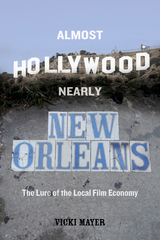 Almost Hollywood, Nearly New Orleans -  Vicki Mayer
