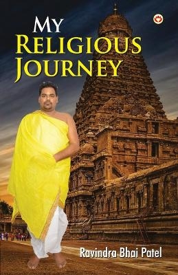 My Religious Journey - Ravindra Bhai Patel