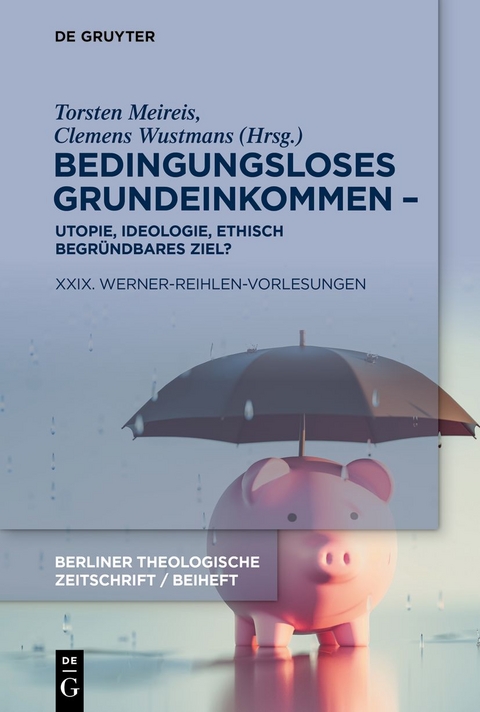 Bedingungsloses Grundeinkommen &ndash; Utopie, Ideologie, ethisch begr&uuml;ndbares Ziel? - 