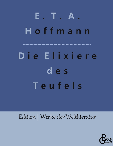 Die Elixiere des Teufels - E. T. A. Hoffmann