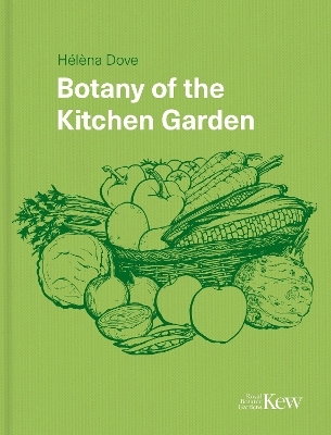 Botany of the Kitchen Garden - H&eacute;l&egrave;na Dove