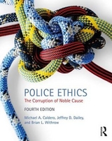 Police Ethics - Dailey, Jeffrey D.; Withrow, Brian L.; Caldero, Michael A.