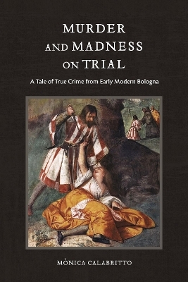 Murder and Madness on Trial - M&ograve;nica Calabritto