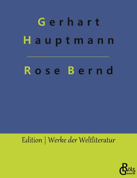 Rose Bernd - Gerhart Hauptmann