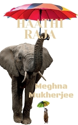 Haathi Raja - Meghna Mukherjee