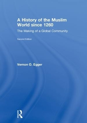 A History of the Muslim World since 1260 - Vernon Egger