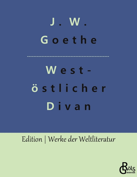 West-&ouml;stlicher Divan - Johann Wolfgang von Goethe