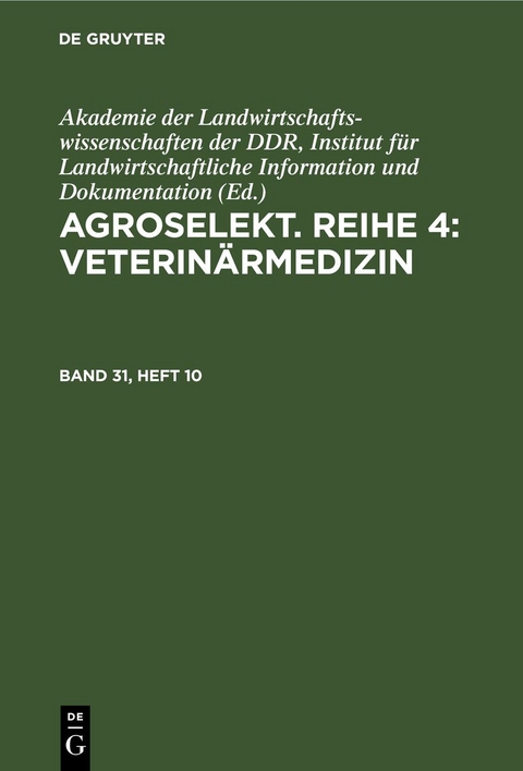 Agroselekt. Reihe 4: Veterin&auml;rmedizin / Agroselekt. Reihe 4: Veterin&auml;rmedizin. Band 31, Heft 10