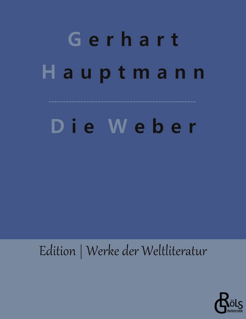 Die Weber - Gerhart Hauptmann