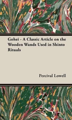 The Gohei - A Classic Article on the Wooden Wands Used in Shinto Rituals - Percival Lowell