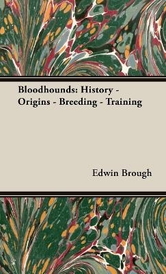 Bloodhounds: History - Origins - Breeding - Training - Edwin Brough