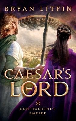 Caesar's Lord - Bryan Litfin