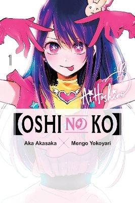 [Oshi No Ko], Vol. 1 - Abigail Blackman, Aka Akasaka, Mengo Yokoyari, Taylor Engel