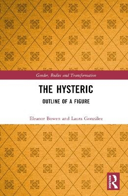 The Hysteric - Eleanor Bowen, Laura Gonz&aacute;lez