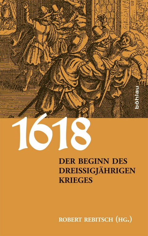 1618. Der Beginn des Drei&szlig;igj&auml;hrigen Krieges - 