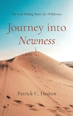 Journey Into Newness - Patrick C Heston