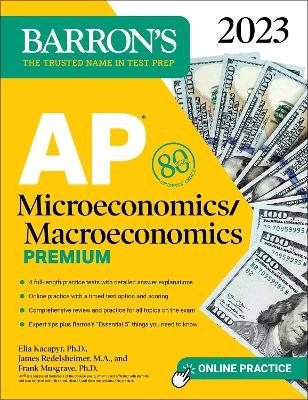 AP Microeconomics/Macroeconomics Premium, 2023: 4 Practice Tests Comprehensive Review + Online Practice - Frank Musgrave  Ph.D., Elia Kacapyr  Ph.D., James Redelsheimer  M.A.