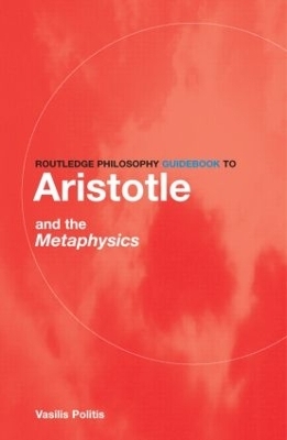 Routledge Philosophy GuideBook to Aristotle and the Metaphysics - Vasilis Politis