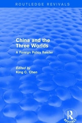 China and the Three Worlds: A Foreign Policy Reader - King Chen