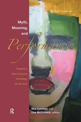 Myth, Meaning and Performance - Ronald Eyerman, Lisa McCormick