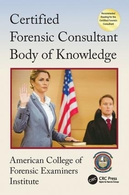 Certified Forensic Consultant Body of Knowledge -  American College of Forensic Examiners Institute