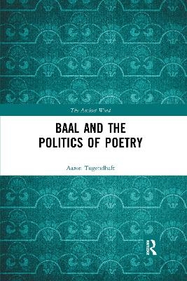Baal and the Politics of Poetry - Aaron Tugendhaft