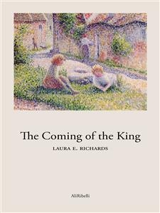 The Coming of the King - Laura E. Richards