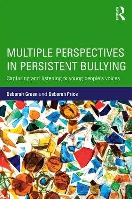 Multiple Perspectives in Persistent Bullying - Deborah Green, Deborah Price