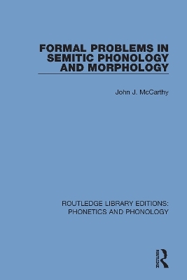 Formal Problems in Semitic Phonology and Morphology - John J. McCarthy