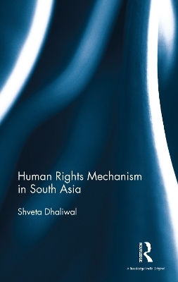 Human Rights Mechanism in South Asia - Shveta Dhaliwal