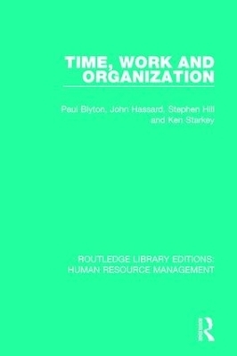 Time, Work and Organization - Paul Blyton, John Hassard, Stephen Hill, Ken Starkey