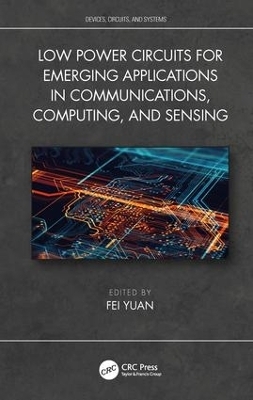Low Power Circuits for Emerging Applications in Communications, Computing, and Sensing - 