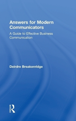 Answers for Modern Communicators - Deirdre Breakenridge