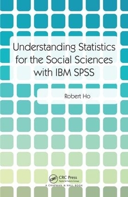 Understanding Statistics for the Social Sciences with IBM SPSS - Robert Ho
