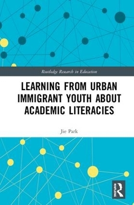 Learning from Urban Immigrant Youth About Academic Literacies - Jie Park
