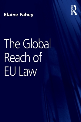The Global Reach of EU Law - Elaine Fahey