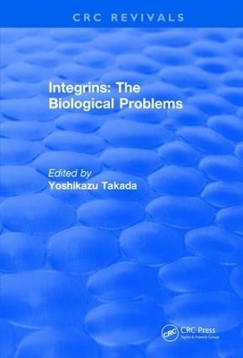 Integrins &ndash; The Biological Problems - Yoshikazu Takada
