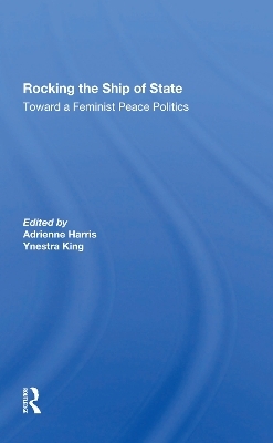 Rocking The Ship Of State - Adrienne Harris, Ynestra King, Carol Cohn