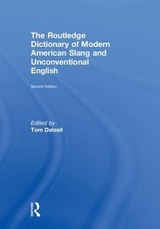 The Routledge Dictionary of Modern American Slang and Unconventional English - Dalzell, Tom